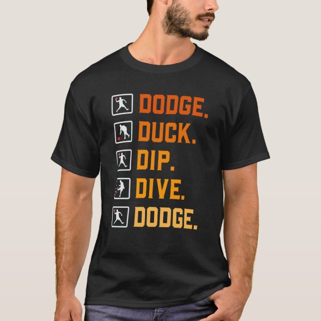 Dodgeball Ballgames Dip Duck Dodge Duck Dip Dive D T-Shirt (Vorderseite)