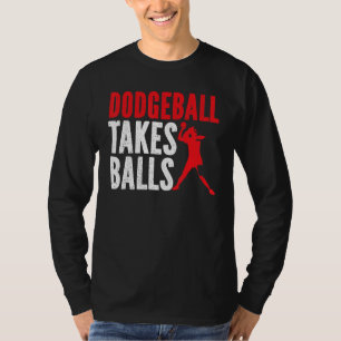 Dodgeball nimmt Balls Duck Dip Dodgeball Dodgeball T-Shirt