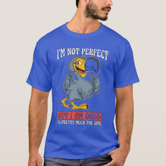 Dodo Bird ist nicht perfekt, aber ich bin Bird Wat T-Shirt