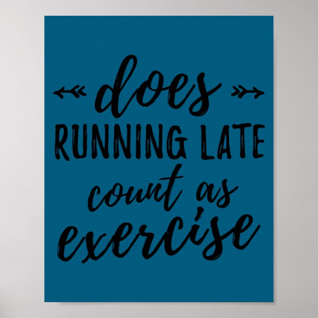 Does Running Late Count As Exercise Funny  Poster (Vorne)