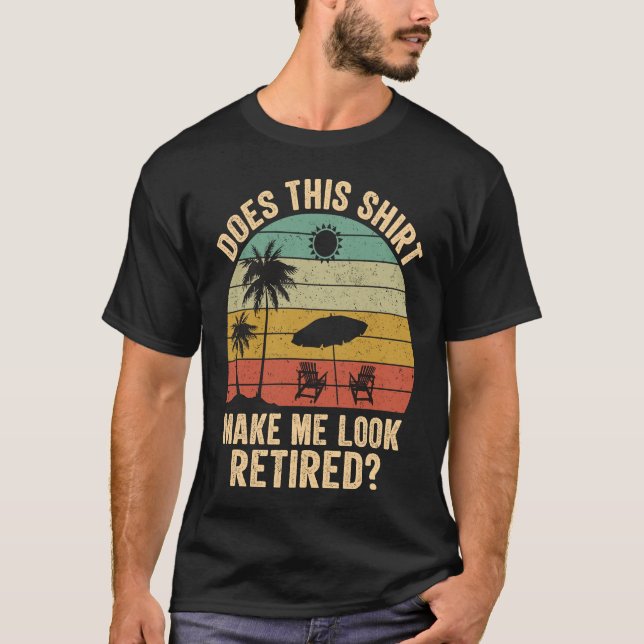 Does This Make Me Look Retired Retro Retirement T-Shirt (Vorderseite)