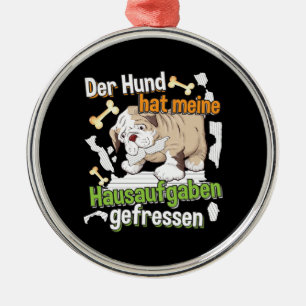 Dog Ate My Hausaufgaben - Deutsches Zitat lernen Ornament Aus Metall