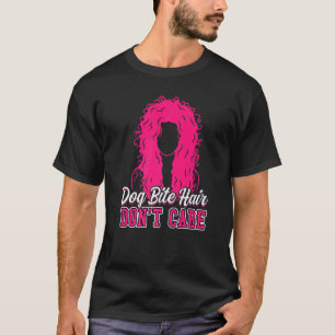 Dog Bite Hair Keine Sorge für Kontrolle von Tieren T-Shirt