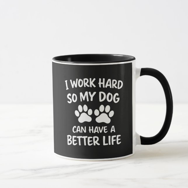 Dog Dad I Work Hard So My Dog Can Have A Better  Tasse (Rechts)