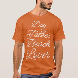 Dog Father Beach Lover II T-Shirt