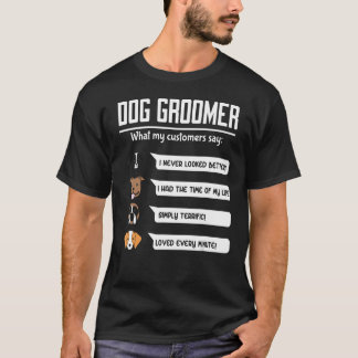 Dog Groomer Dog Grooming Salon, was meine Kunden T-Shirt