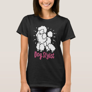 Dog Groomer Fur Künstler Niedlich Poodle Dog Styli T-Shirt