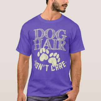 Dog Hair Don't Care Cute Funny Animal Lover Gifts T-Shirt