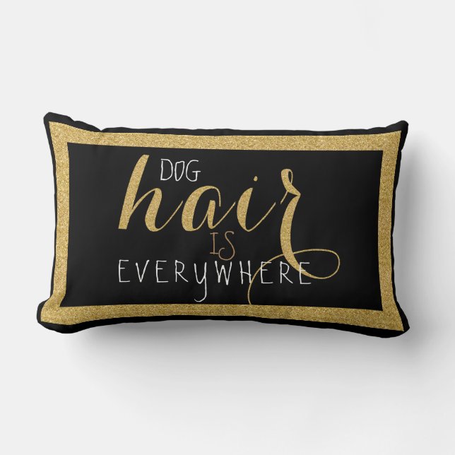 Dog Hair Überall Gold Glitzer Textdesign Lendenkissen (Vorderseite)