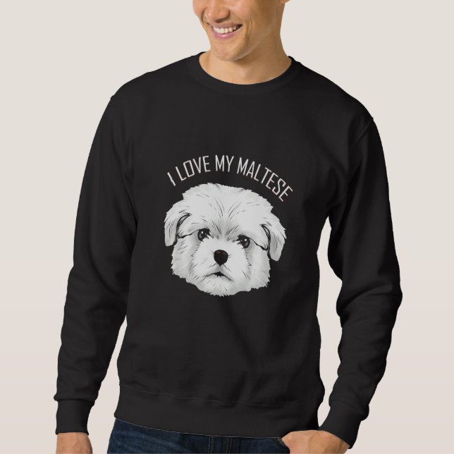 Dog   I Love My Maltese Sweatshirt (Vorderseite)