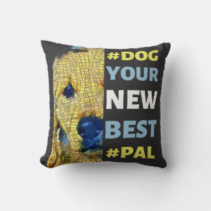 #Dog, Ihr neuer bester #Pal-T - Shirt Kissen