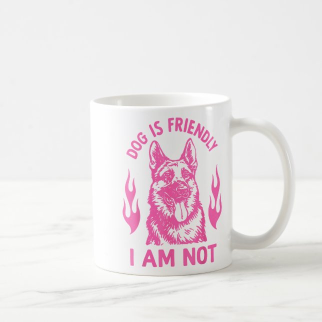 Dog Is Friendly I Am Not - German Shepherd Dog Fun Kaffeetasse (Rechts)