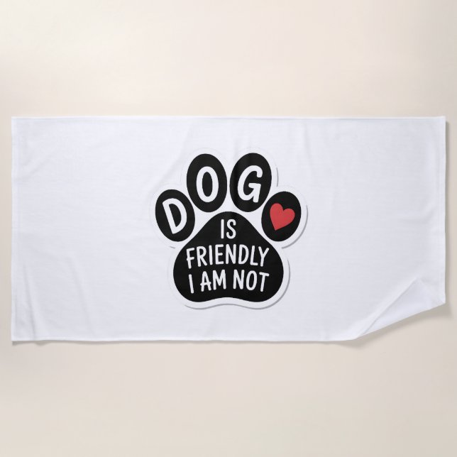 Dog Is Friendly I Am Not Strandtuch (Vorderseite)