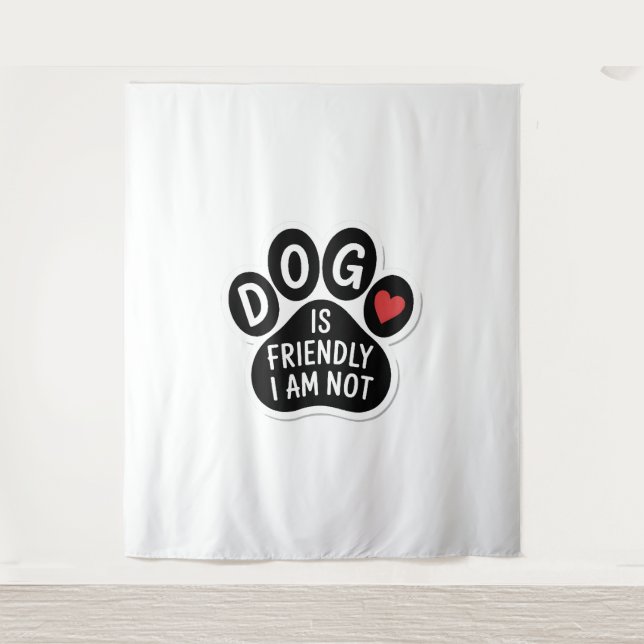 Dog Is Friendly I Am Not Wandteppich (Vorderseite)