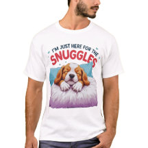 Dog Lover T - Shirt - Ich bin nur hier für die Sch