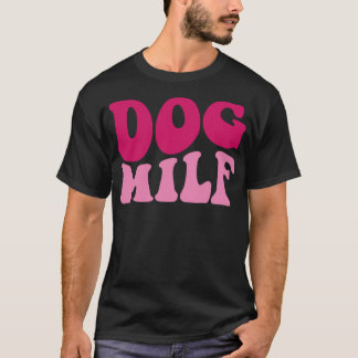 Dog Milf Funny Dog Mama Sprichwort Frauen Groovy B T-Shirt