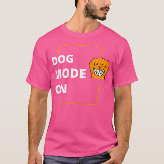 Dog-Modus eingeschaltet T-Shirt