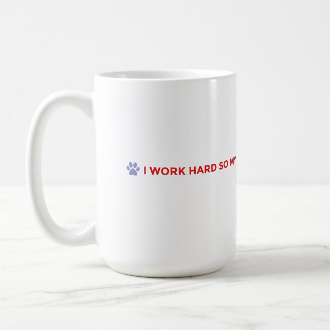 Dog Mom Coffee Mug – I Work Hard for My Dog (Gauche)