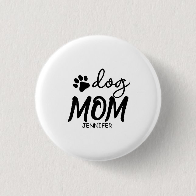 Dog Mom custom name gift Button (Vorderseite)
