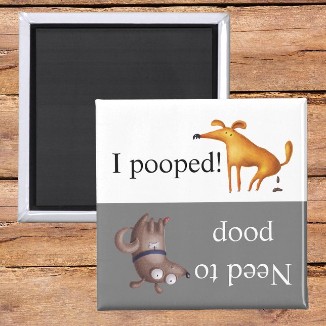 Dog Potty Poop Gone Has to go Magnet (Von Creator hochgeladen)
