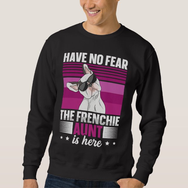 Dog Quote for a Frenchie aunt Sweatshirt (Vorderseite)