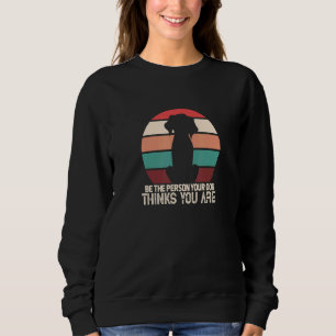 Dog sei die Person, die Ihr Hund für Sie Retro häl Sweatshirt