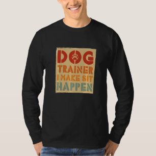 Dog Trainer humorvoll mache ich Sit Happen Design T-Shirt