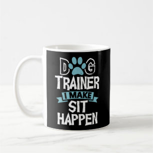 Dog Trainer Ich mache Sit Funny Pet Training Kaffeetasse
