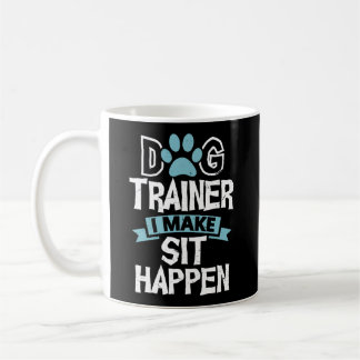 Dog Trainer Ich mache Sit Funny Pet Training Kaffeetasse