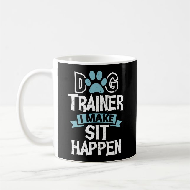 Dog Trainer Ich mache Sit Funny Pet Training Kaffeetasse (Links)