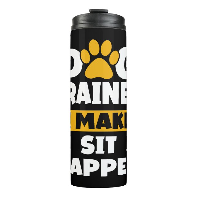 Dog Trainer ich machen Sit Happen Zucht Haustier Thermosbecher (Vorderseite)