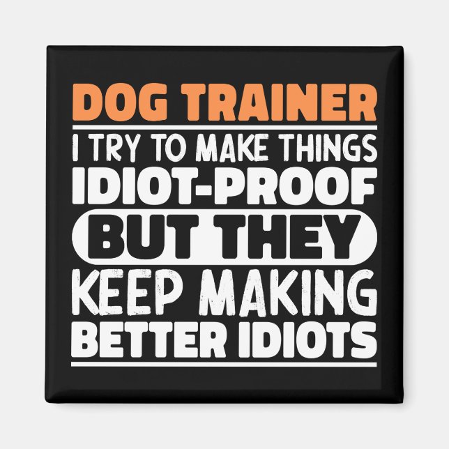 Dog Trainer Ich versuche Dinge zu machen Lustige S Magnet (Vorne)
