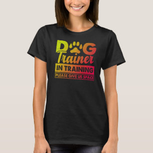 Dog Trainer in der Ausbildung Bitte geben Sie uns T-Shirt