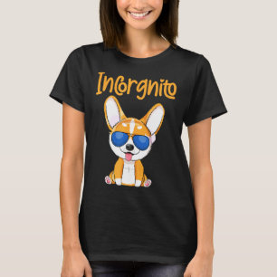 Dog Zitat Incorgnito Corgi Dog T-Shirt