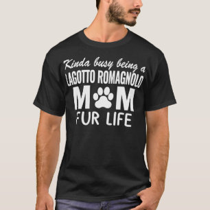 Dogs 365 Lagotto Romagnolo Mom Fur Life Gift For W T-Shirt