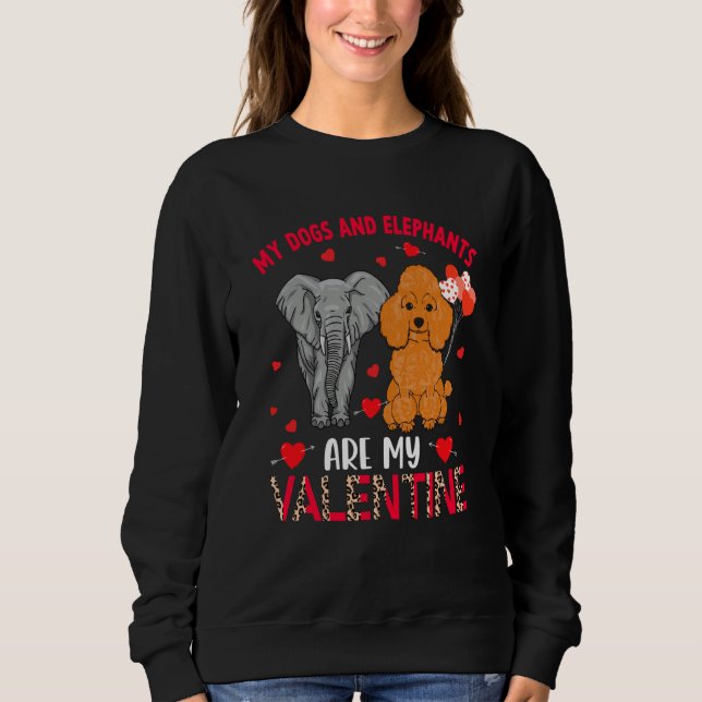 Dogs And Elephants Are My Valentine Poodle With El Sweatshirt (Vorderseite)