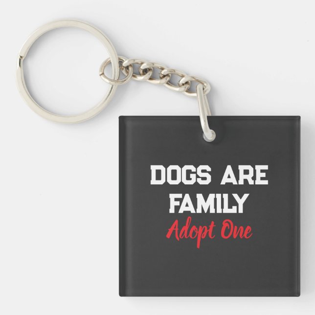 Dogs Are Family Adopt One quote Schlüsselanhänger (Vorderseite)