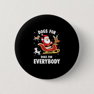 Dogs For Everybody Santa Funny Christmas Xmas (1) Button