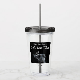 Dogs have Owners, Cats Have Staff Acryltrinkbecher
