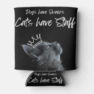 Dogs have Owners, Cats Have Staff Dosenkühler