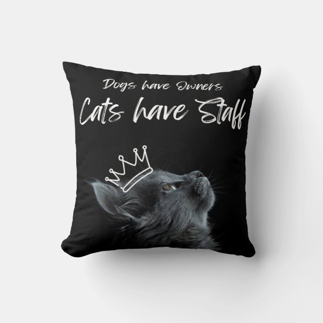 Dogs have Owners, Cats Have Staff Kissen (Vorderseite)
