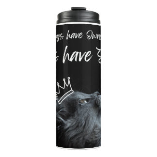 Dogs have Owners, Cats Have Staff Thermosbecher