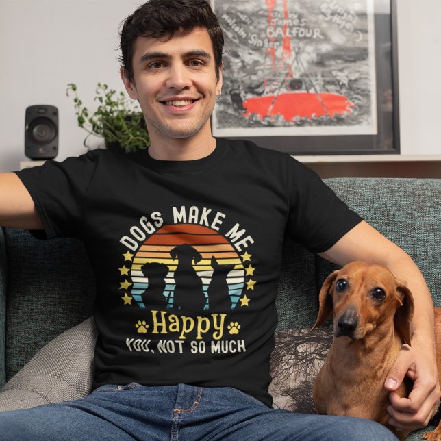 Dogs Make me Happy You, not so much Dog Lovers T-Shirt (Von Creator hochgeladen)