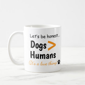 Dogs Over Humans Funny Dog Lover Quote Kaffeetasse