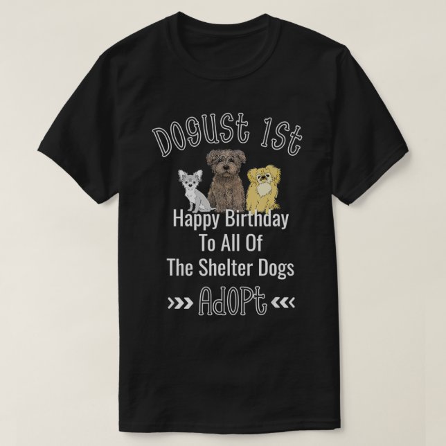 Dogust 1st August Universal Shelter Dogs Birthday  T-Shirt (Design vorne)