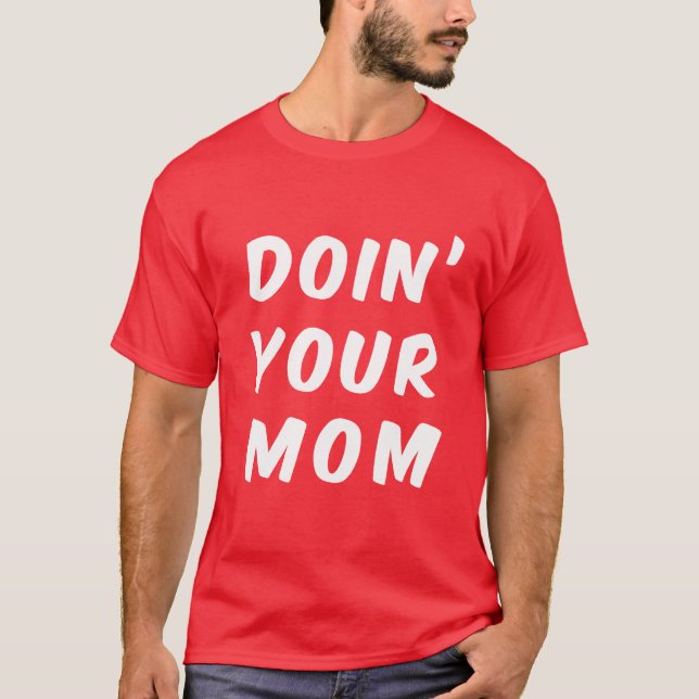 Doin Ihre Mama T-Shirt (Vorderseite)