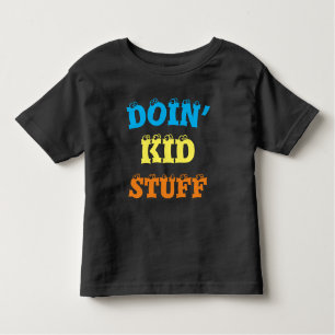 Doin’ Kid Zeug ... T - Shirt