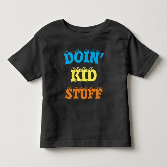 Doin’ Kid Zeug ... T - Shirt (Vorderseite)