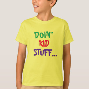 Doin’ Kid Zeug ... T - Shirt