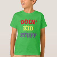 Doin’ Kid Zeug ... T - Shirt